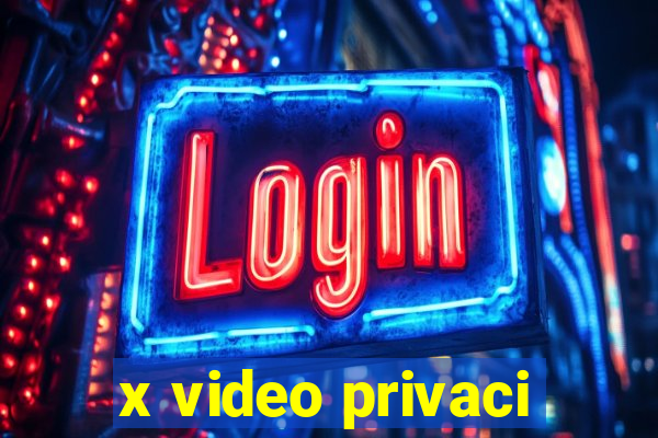 x video privaci